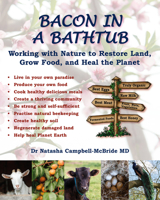 Bacon in a Bathtub: Working with Nature to Restore Land, Grow Food, and Heal the Planet 0954852095 Book Cover