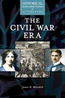 The Civil War Era: A Historical Exploration of Literature 1610697014 Book Cover