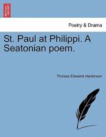 St. Paul at Philippi. A Seatonian poem. 1241024413 Book Cover