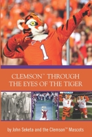 Clemson Through the Eyes of the Tiger: Clemson Mascots 1798939746 Book Cover