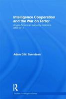 Intelligence Cooperation and the War on Terror (Studies in Intelligence) 0415622220 Book Cover
