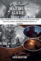 BALDURS GATE 3 GAME GUIDE: The Complete Walkthrough & Builds for New Players and Big Bosses from an Expert B0FK2YVTRG Book Cover