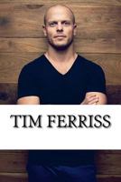 Tim Ferriss: A Biography 1979912092 Book Cover