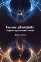 Nanosecond Electron Accelerators: Designs and Applications of the URT Series 9814968951 Book Cover