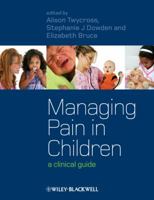 Managing Pain in Children 1405168943 Book Cover