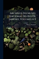 Archivos Do Museu Nacional Do Rio de Janeiro, Volumes 4-5 1248061845 Book Cover