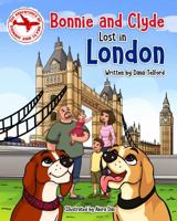 The Adventures of Bonnie and Clyde: Bonnie and Clyde Lost in London 0998336602 Book Cover