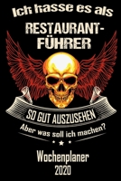 Ich hasse es als Restaurant-F�hrer so gut aus zu sehen aber was soll ich machen - Wochenplaner 2020: DIN A5 Kalender / Terminplaner / Wochenplaner 2020 12 Monate: Januar 2020 bis Dezember 2020 - Jede 1671244524 Book Cover