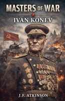 Masters of War: Ivan Konev B0GJ5PPZ3X Book Cover