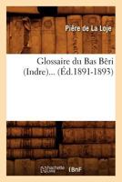 Glossaire du Bas Bêri (Indre) (Éd.1891-1893) (Generalites) 2012665020 Book Cover