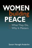 Women Building Peace: What They Do, Why It Matters 1588265129 Book Cover