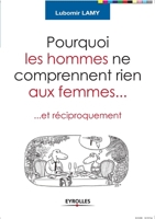 Pourquoi les hommes ne comprennent rien aux femmes... : Et réciproquement 2212540671 Book Cover