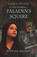 Choice, set free 3: The Tae'anaryn and the Paladin's squire 1518786634 Book Cover