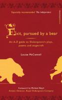 Exit, Pursued by a Bear: An A-Z Guide to Shakespeare's Plays, Poems and Stagecraft 190497001X Book Cover