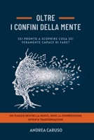OLTRE I CONFINI DELLA MENTE: SEI PRONTO A SCOPRIRE COSA SEI VERAMENTE CAPACE DI FARE? (Italian Edition) B0D5LZ9LP2 Book Cover