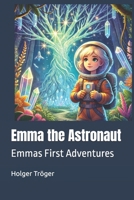 Emma the Astronaut: Emmas First Adventures (Emma's Adventures) B0DQGQ4CX2 Book Cover