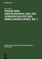 Die Lieder Um Krimhild, Brunhild, Dietrich Und Ihre Fruhen Ausserdeutschen Beziehungen: Aus: Fruhe Epik Westeuropas Und Die Vorgeschichte Des Nibelungenliedes, Bd. 1 3110984806 Book Cover