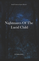 Nightmares of the Lucid Child: The Lucid Universe Series Book 2 B09FC9J232 Book Cover