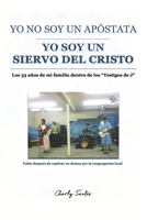 Yo no soy un apóstata yo soy un siervo de Cristo: Del laberinto religioso a la luz del Cristo verdadero (Spanish Edition) B0FBGZ7KBN Book Cover