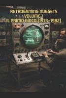 Retrogaming Nuggets - Volume 1: Il Primo Gioco (1947-1962) (Italian Edition) B0H9G46RR5 Book Cover