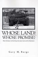 Whose Land? Whose Promise?: What Christians Are Not Being Told About Israel and the Palestinians 0829816607 Book Cover