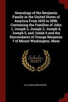 Genealogy of the Benjamin Family in the United States of America From 1632 to 1898; Containing the Families of John 1, Joseph 2, Joseph 3, Joseph 4, ... Orange Benjamin 7 of Mount Washington, Mass 1015895700 Book Cover