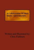 A Collaboration Of Short Stories And Fairytales 1535470615 Book Cover