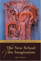 The New School of the Imagination: Rudolf Steiner's Mystery Plays in Literary Tradition 0595466176 Book Cover