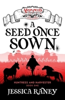 A Seed Once Sown - A Misplaced Adventures Novel 195144552X Book Cover