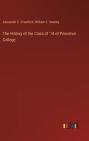 The History of the Class of '74 of Princeton College 3385377730 Book Cover