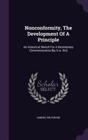 Nonconformity, the Development of a Principle: An Historical Sketch for a Bicentenary Commemoration [By S.W. Rix] 1286280281 Book Cover