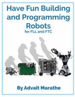 Have Fun Building and Programming Robots for FLL and FTC: Using EV3 and Android 1732799814 Book Cover