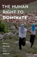 The Human Right to Dominate 0199365008 Book Cover