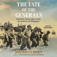 The Fate of the Generals: Macarthur, Wainwright, and the Epic Battle for the Philippines 1797192841 Book Cover