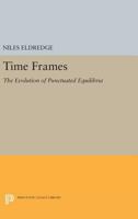 Time Frames: The Evolution of Punctuated Equilibria (Princeton Science Library) 0691024359 Book Cover