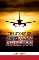 The Story of American Aviation 9388318374 Book Cover