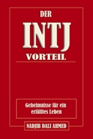 DER INTJ-VORTEIL: Geheimnisse für ein erfülltes Leben (DER MBTI-VORTEIL) B0G2MFBV2G Book Cover