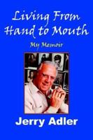 Living from Hand to Mouth: My Memoir 1420861220 Book Cover