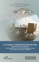 Le Conseil d'administration des PME: Gouvernance et évaluation Recommandations pour une meilleure gouvernance des entreprises moyennes, PME-PMI (French Edition) 2343087725 Book Cover