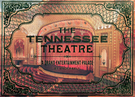 The Tennessee Theatre: A Grand Entertainment Palace 0692320016 Book Cover