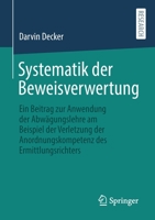 Systematik der Beweisverwertung: Ein Beitrag zur Anwendung der Abwägungslehre am Beispiel der Verletzung der Anordnungskompetenz des Ermittlungsrichters 3658346833 Book Cover