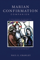 Marian Confirmation Companion: In Home Program for Confirmation Candidates and Sponsors 1737760703 Book Cover