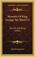 Memoirs of the Life and Reign of King George the Third 1164951041 Book Cover