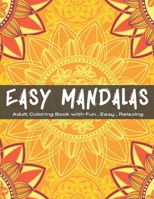 Easy Mandalas: An Adult Coloring Book with Fun, Easy, and Relaxing - 8.5 x 11 in, 104 pages B08CWCG4ZJ Book Cover