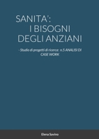 SANITA’: I BISOGNI DEGLI ANZIANI: - Studio di progetti di ricerca: n.5 ANALISI DI CASE WORK 1447800389 Book Cover