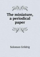 The Miniature, a Periodical Paper 5518560761 Book Cover