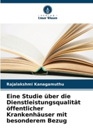 Eine Studie über die Dienstleistungsqualität öffentlicher Krankenhäuser mit besonderem Bezug 6206896412 Book Cover