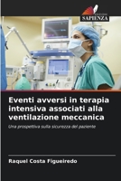 Eventi avversi in terapia intensiva associati alla ventilazione meccanica 6207272005 Book Cover