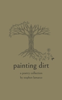 Painting Dirt: A Poetry Collection B0CRPWP2ZT Book Cover