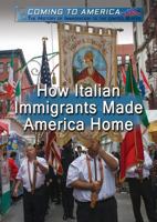 How Italian Immigrants Made America Home 1508181306 Book Cover